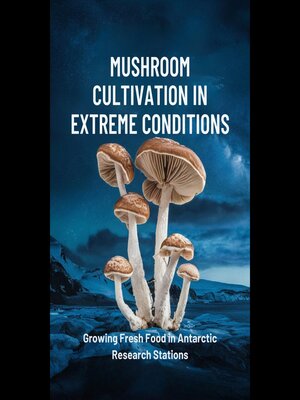 cover image of Mushroom Cultivation in Extreme Conditions